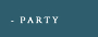 PARTY
